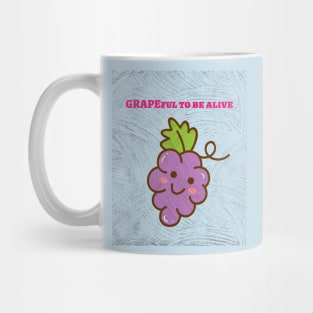 Grapeful to be alive. Mug